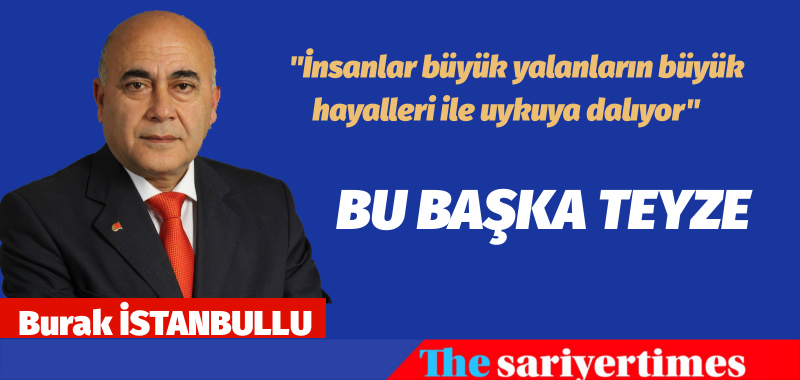 BU BAŞKA TEYZE. Burak İSTANBULLU
