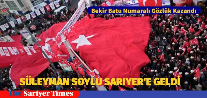 İÇİŞLERİ BAKANI SÜLEYMAN SOYLU SARIYER’E GELDİ