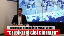 MERDAN ALİ GÜRKAN “GELDİKLERİ GİBİ GİDERLER