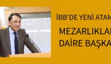 İşte yeni Mezarlıklar Daire Başkanı
