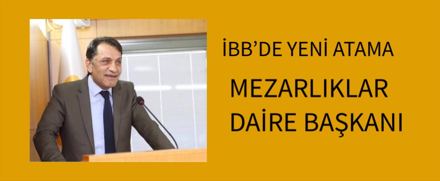 İşte yeni Mezarlıklar Daire Başkanı