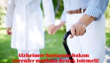 Alzheimer hastasına bakım verenler mutlaka destek istemeli!