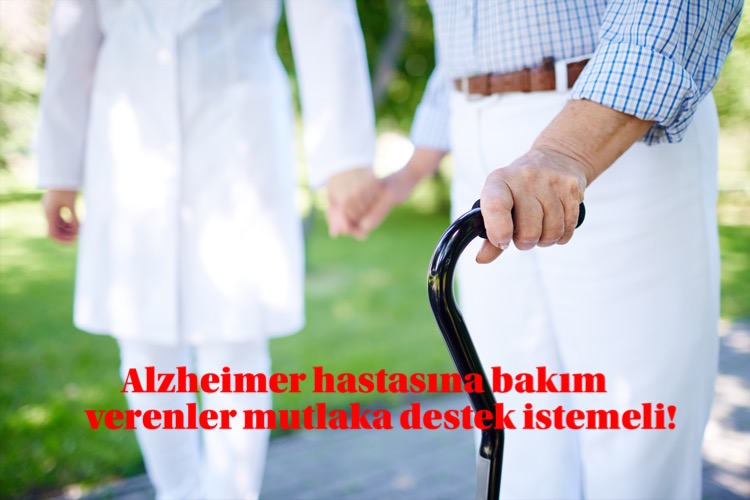 Alzheimer hastasına bakım verenler mutlaka destek istemeli!