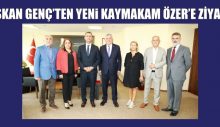 BAŞKAN GENÇ’TEN YENi KAYMAKAM ÖZER’E ZİYARET