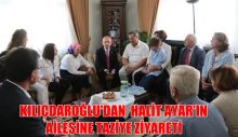 KILIÇDAROĞLU’DAN  HALİT AYAR’IN AİLESİNE TAZİYE ZİYARETİ