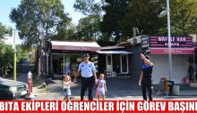 ZABITA EKİPLERİ ÖĞRENCİLER İÇİN GÖREV BAŞINDA
