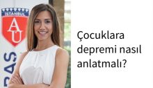 Çocuklara depremi nasıl anlatmalı?