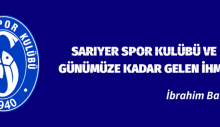 SARIYER SPOR KULÜBÜ VE                                        GÜNÜMÜZE KADAR GELEN İHMAL