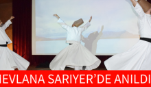 MEVLANA SARIYER’DE ANILDI