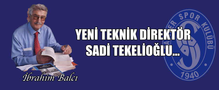 SARIYER S,. K. NÜN YENİ TEKNİK DİREKTÖRÜ SADİ TEKELİOĞLU…