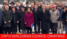 CHP’Lİ VEKİLLERDEN UZUNGÖL ÇIKARTMASI