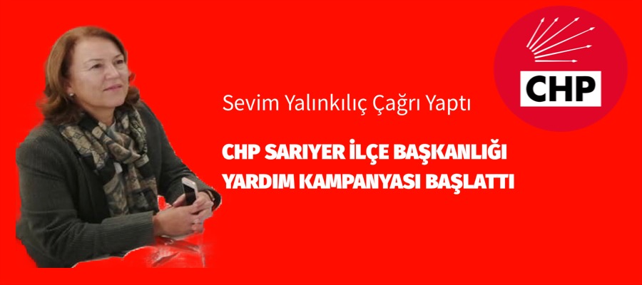 CHP SARIYER YARDIM KAMPANYASI BAŞLATTI