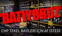 CHP TEKEL BAYİLERİ İÇİN AF İSTEDİ