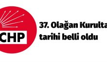 CHP’nin 37. Olağan Kurultay tarihi belli oldu