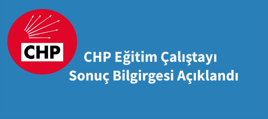 CHP’nin Eğitim Çalıştay Sonuç Bildirgesi: