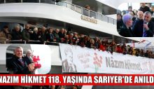 NAZIM HİKMET 118. YAŞINDA SARIYER’DE ANILDI