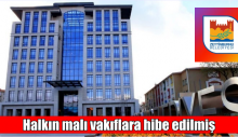 SAYIŞTAY, AKP’Lİ BELEDİYELER BEYKOZ,ZEYTİNBURNU,BAŞAKŞEHİR HALKIN MALI VAKIFLARA GİTMİŞ