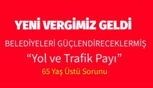 Belediyelerin gelirlerinin artırılması için “Yol ve Trafik Payı” alınacak