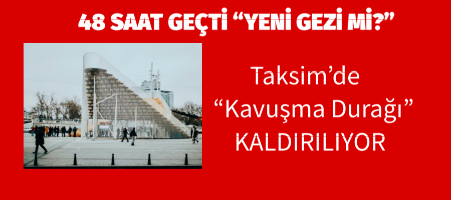 “Yeni Bir Siyasi Tartışma “ Taksim’de “ Kavuşma Durağı” Kaldırılıyor.