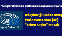 Kılıçdaroğlu’ndan Avrupa Parlemantosuna (AP) ‘erken seçim’ mesajı