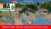 TEMA Vakfı Kanal İstanbul’a Dava Açtı
