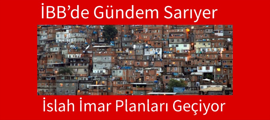 İBB’de Gündem Sarıyer, İslah İmar Planları Geçiyor.