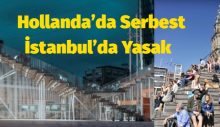 Hollanda’da Serbest, İstanbul’da Yasak
