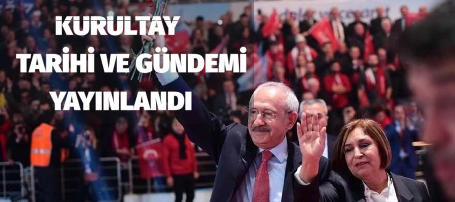 CHP Kurultay Gündemi ve Tarihi Yayınlandı