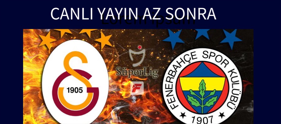 Yılın Derbisi Fenerbahçe Galatasaray canlı yayın az sonra