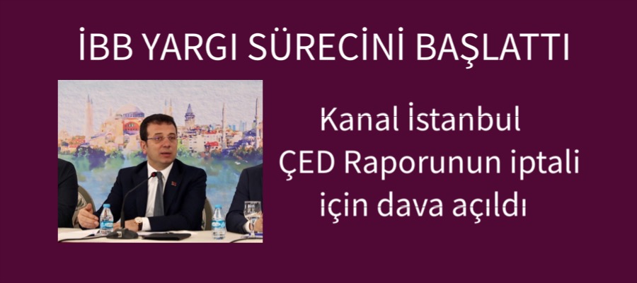 Kanal İstanbul ÇED Raporunun iptali için dava açıldı