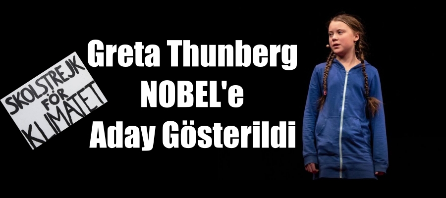 Greta Thunberg Nobel’e Aday Gösterildi