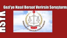 Gezi’ye nasıl beraat verirsin soruşturması