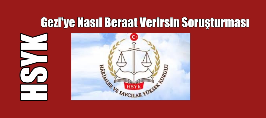 Gezi’ye nasıl beraat verirsin soruşturması