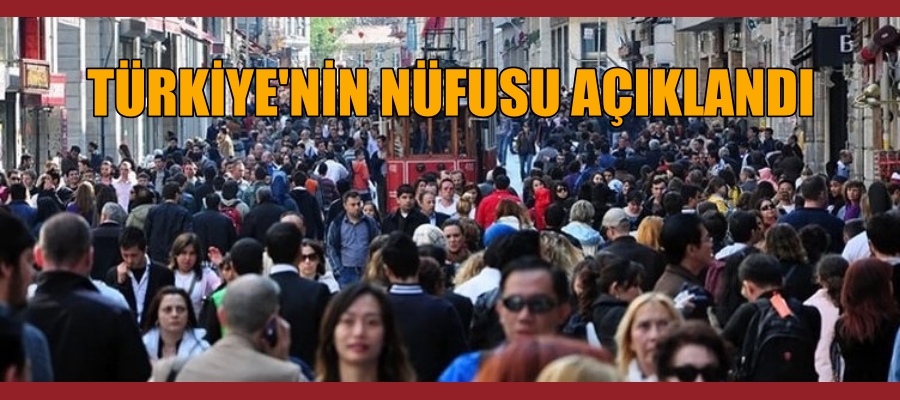 TÜİK Türkiye’nin nüfusunu açıkladı