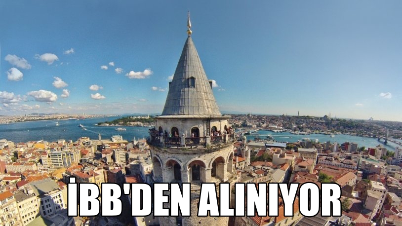 Galata Kulesi İBB’den Alınıyor