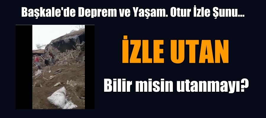 Başkale’de deprem ve yaşam. Otur İzle Şunu.