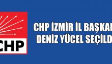 CHP İzmir İl Başkanı Deniz Yücel Seçildi