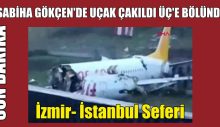 SABİHA GÖKÇEN’DE UÇAK ÇAKILDI ÜÇ’E BÖLÜNDÜ