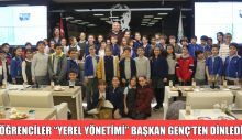 ÖĞRENCİLER “YEREL YÖNETİMİ” BAŞKAN GENÇ’TEN DİNLEDİ