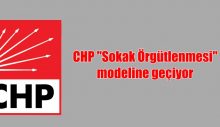 CHP “Sokak Örgütlenmesi” modeline geçiyor