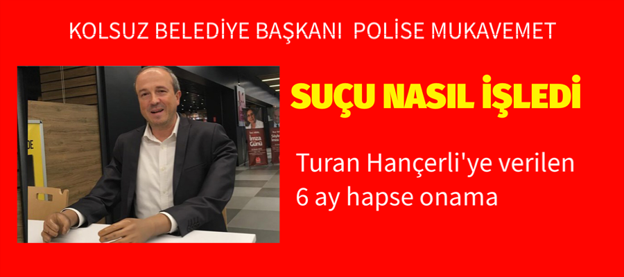 Turan Hançerli’ye verilen 6 ay hapse onama
