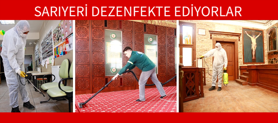 SARIYERİ DEZENFEKTE EDİYORLAR
