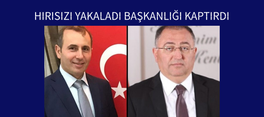 HIRISIZI YAKALADI BAŞKANLIĞI KAPTIRDI