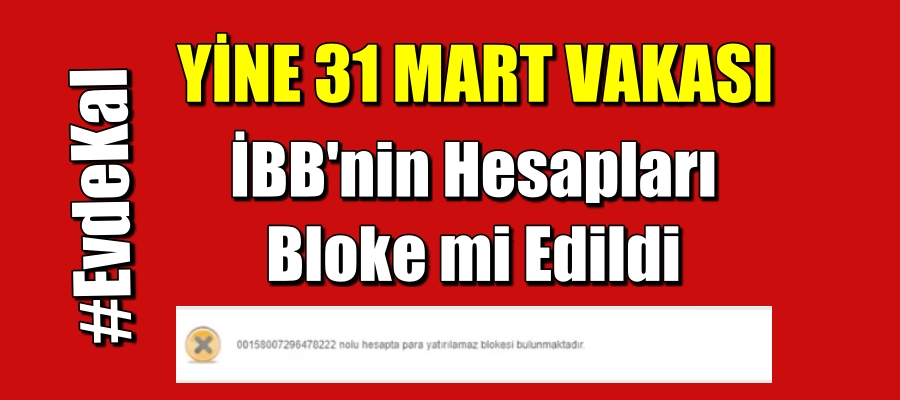 İBB’nin hesapları bloke mi edildi