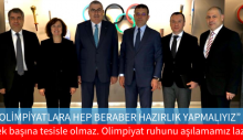 “ Tek başına tesisle olmaz. Olimpiyat ruhunu aşılamamız lazım”