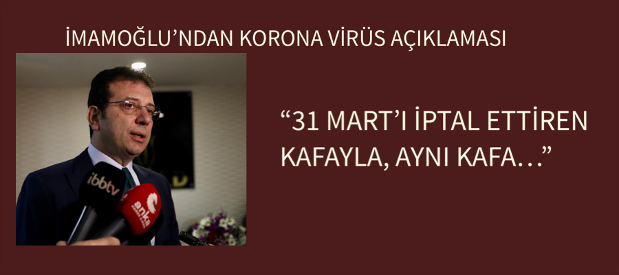 “31 MART’I İPTAL ETTİREN KAFAYLA, AYNI KAFA…”