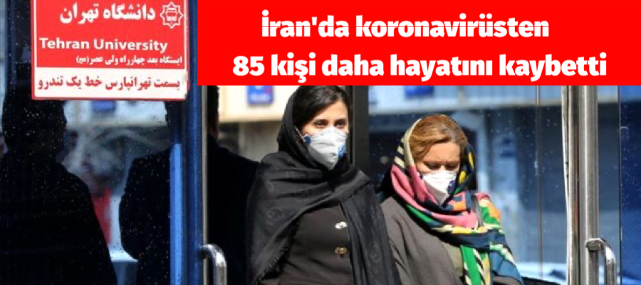 İran’da koronavirüsten 85 kişi daha hayatını kaybetti