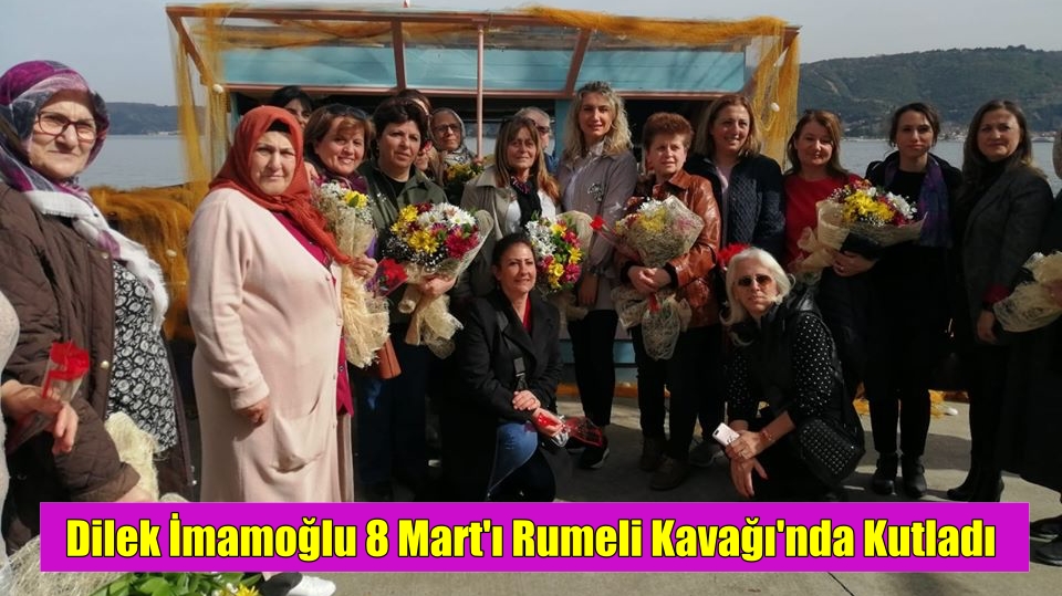 Dilek İmamoğlu 8 Mart’ı Rumeli Kavağı’nda Kutladı