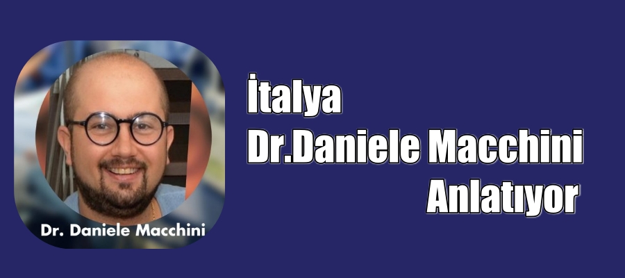 İTALYAN  Dr.Daniele Macchini ANLATIYOR…