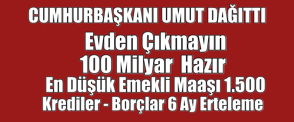 Erdoğan Corona Virüsü Ekonomik Kararları Açıkladı